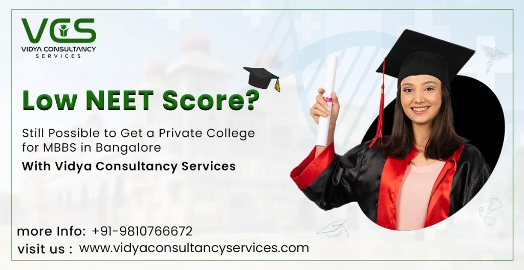 Low NEET Score? Still Possible to Get a Private College for MBBS in Bangalore With Vidya Consultancy Services.